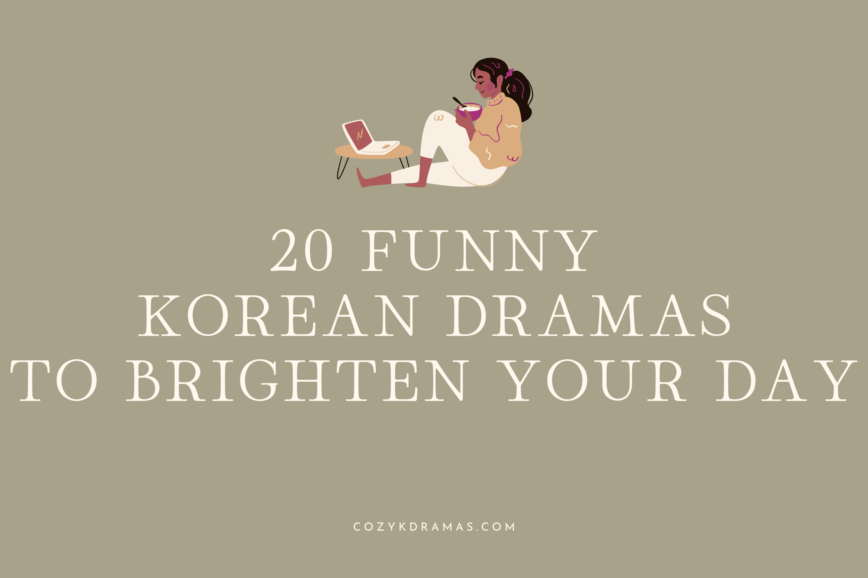 Banner that reads “20 funny Korean Dramas to Brighten your Day” There is a cartoon girl sitting down with a bowl in her hands in front of a small table with a laptop or television on it, she is watching a video.