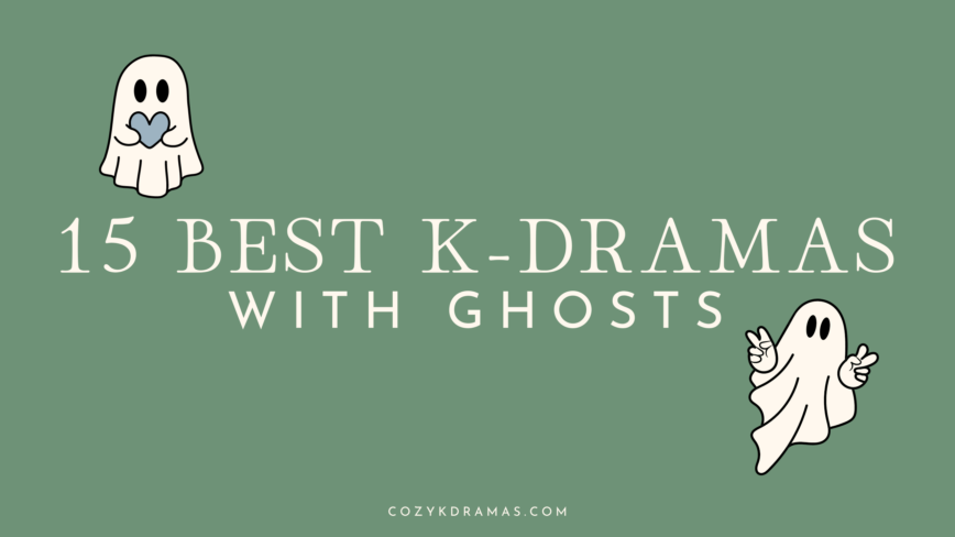 Green sign with words saying "15 Best K-Dramas with Ghosts" with two cartoon ghosts to the side of the letters