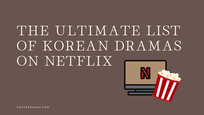 A brown colored banner with white letters reading "The Ultimate List of Korean Dramas on Netflix" There is a screen with a "N" and a bucket of popcorn