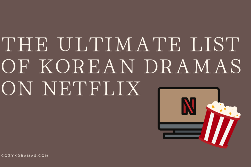 A brown colored banner with white letters reading "The Ultimate List of Korean Dramas on Netflix" There is a screen with a "N" and a bucket of popcorn