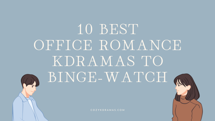 Blue banner with the words "10 BEST OFFICE ROMANCE KDRAMAS TO BINGE-WATCH" with cartoons of one man and one woman, each on the far side of the banner from each other, looking at each other.