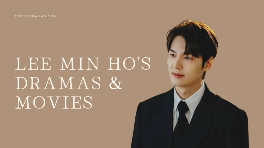 A brown banner that reads "LEE MIN HO'S DRAMAS & MOVIES" there is a photo of a man in a black suit. There other lettering that reads "cozykdramas.com"