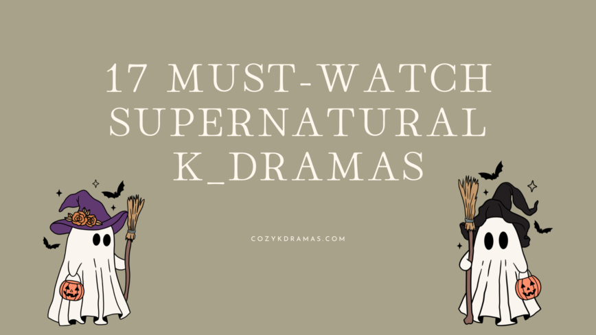 Tan banner with white lettering "17 MUST-WATCH SUPERNATURAL K-DRAMAS." Two small ghosts with witch hats on are on either side of the lettering