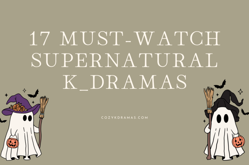 Tan banner with white lettering "17 MUST-WATCH SUPERNATURAL K-DRAMAS." Two small ghosts with witch hats on are on either side of the lettering