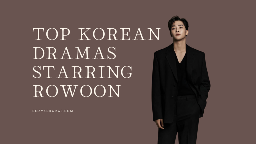 Brown background of a banner with white lettering that reads "TOP KOREANDRAMAS STARRING ROWOON" with a man standing in a black suit standing next to the letters